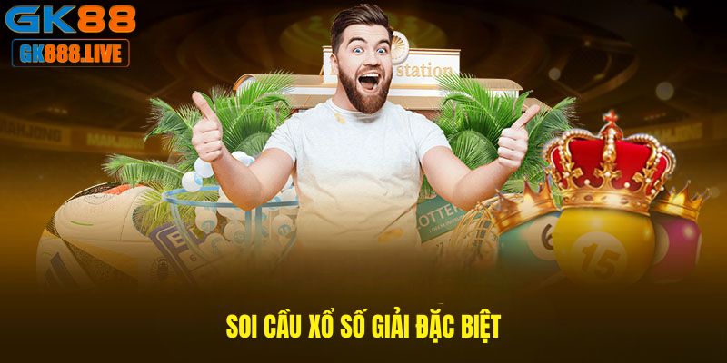 Soi cầu xổ số giải đặc biệt Soi cầu xổ số giải đặc biệt